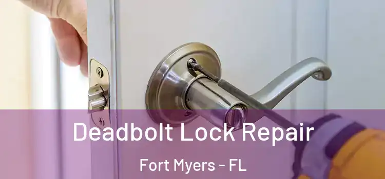 Deadbolt Lock Repair Fort Myers - FL