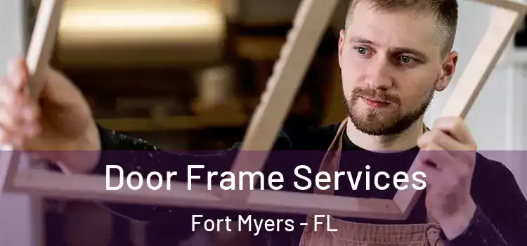Door Frame Services Fort Myers - FL