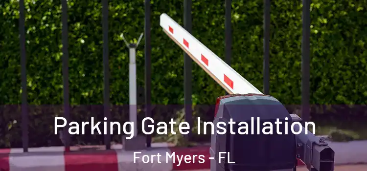 Parking Gate Installation Fort Myers - FL